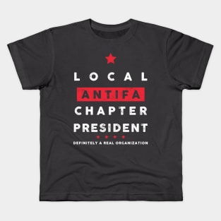 Local ANTIFA Chapter President Kids T-Shirt